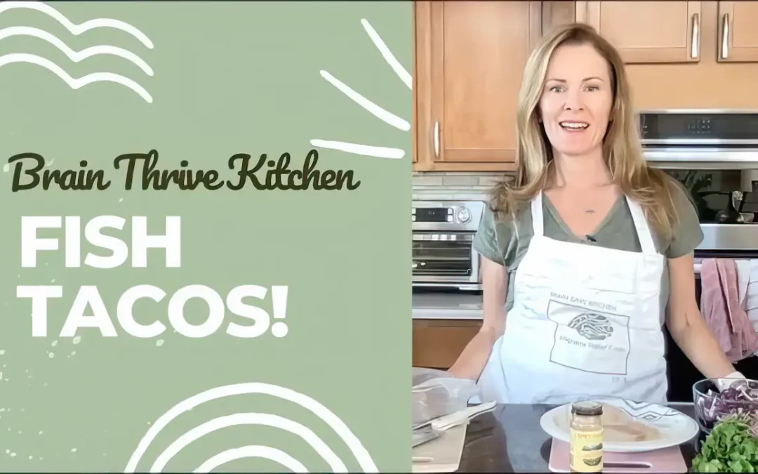 Brain Thrive Kitchen – Fish Tacos