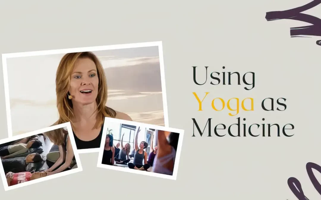 “Using Yoga as a Medicine”